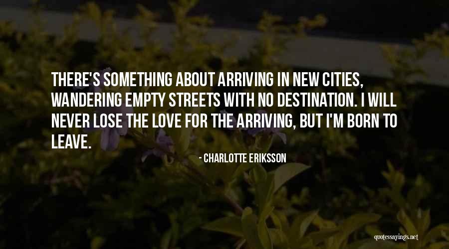 Arriving At Your Destination Quotes By Charlotte Eriksson