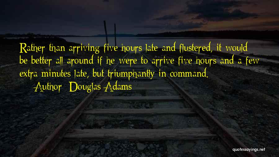 Arriving Late Quotes By Douglas Adams