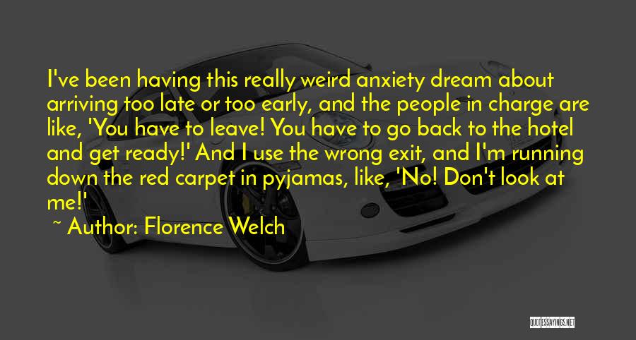 Arriving Late Quotes By Florence Welch