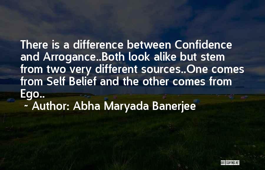 Arrogance And Confidence Quotes By Abha Maryada Banerjee