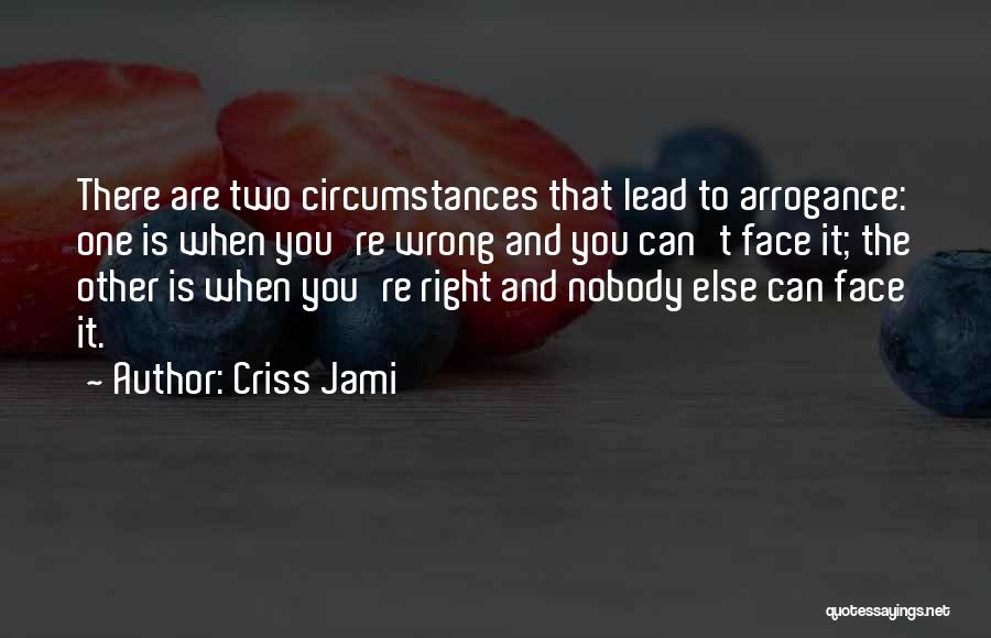 Arrogance And Confidence Quotes By Criss Jami