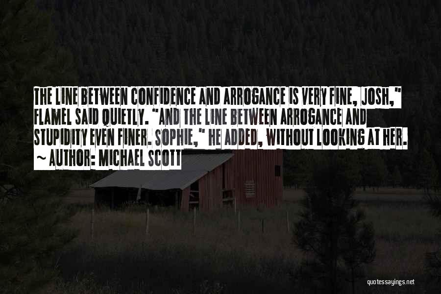 Arrogance And Confidence Quotes By Michael Scott