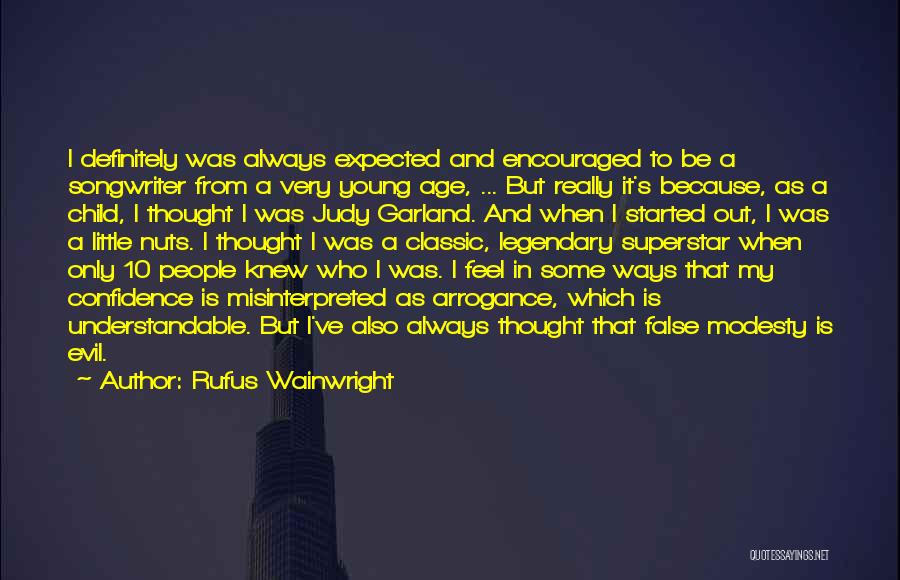 Arrogance And Confidence Quotes By Rufus Wainwright