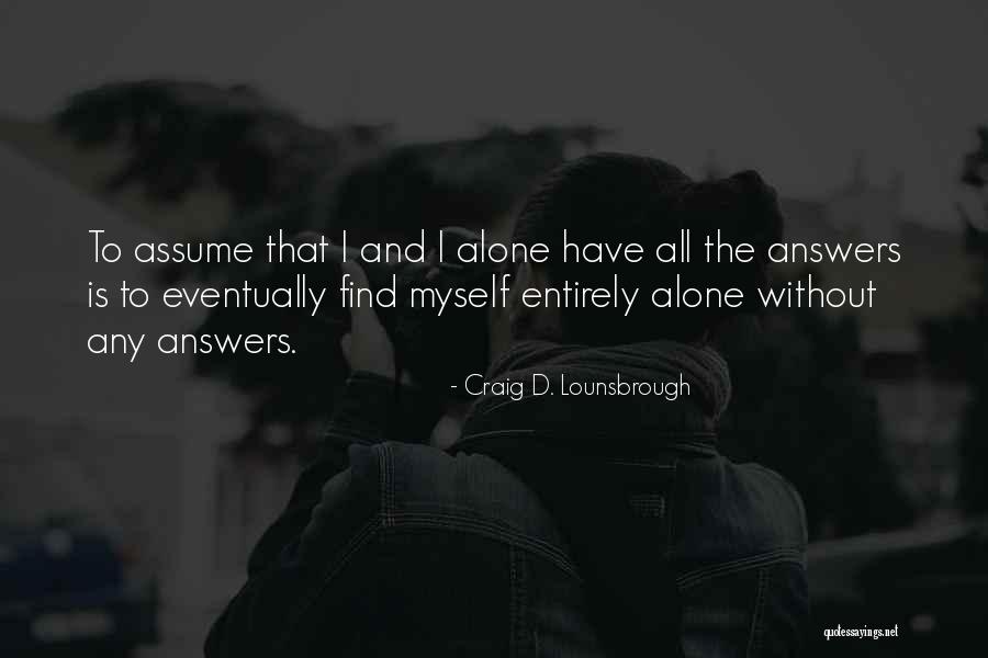Arrogance And Ignorance Quotes By Craig D. Lounsbrough Arrogance And Ignorance Quotes By Craig D. Lounsbrough