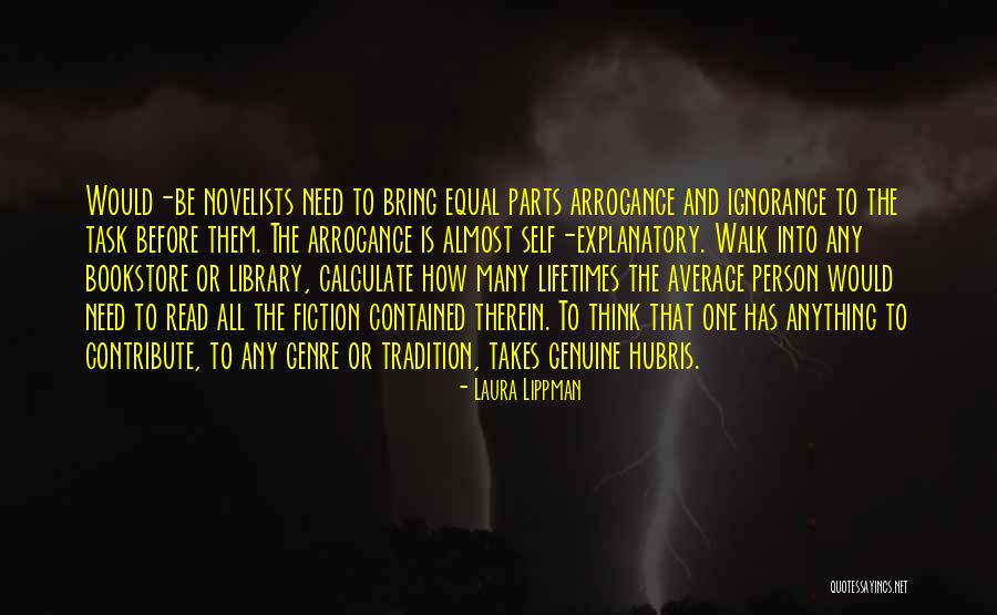 Arrogance And Ignorance Quotes By Laura Lippman Arrogance And Ignorance Quotes By Laura Lippman