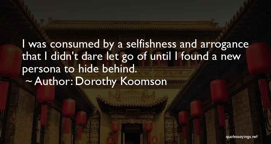 Arrogance And Selfishness Quotes By Dorothy Koomson