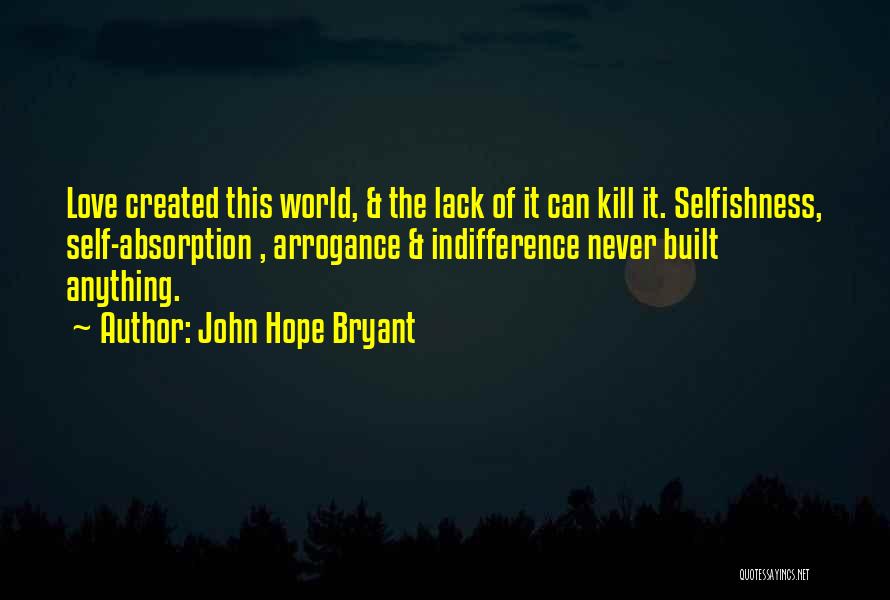 Arrogance And Selfishness Quotes By John Hope Bryant