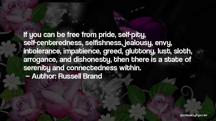 Arrogance And Selfishness Quotes By Russell Brand