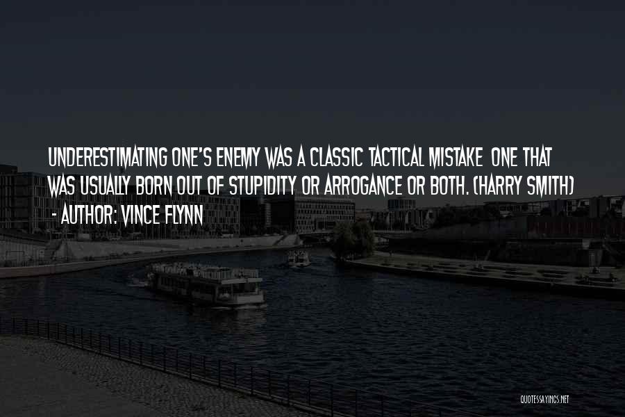 Arrogance And Stupidity Quotes By Vince Flynn