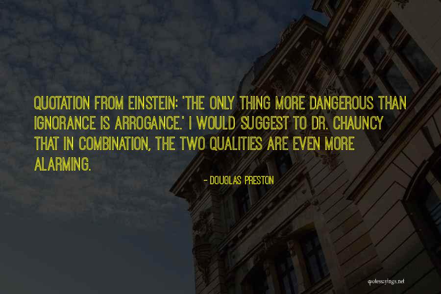 Arrogance Ignorance Quotes By Douglas Preston Arrogance Ignorance Quotes By Douglas Preston