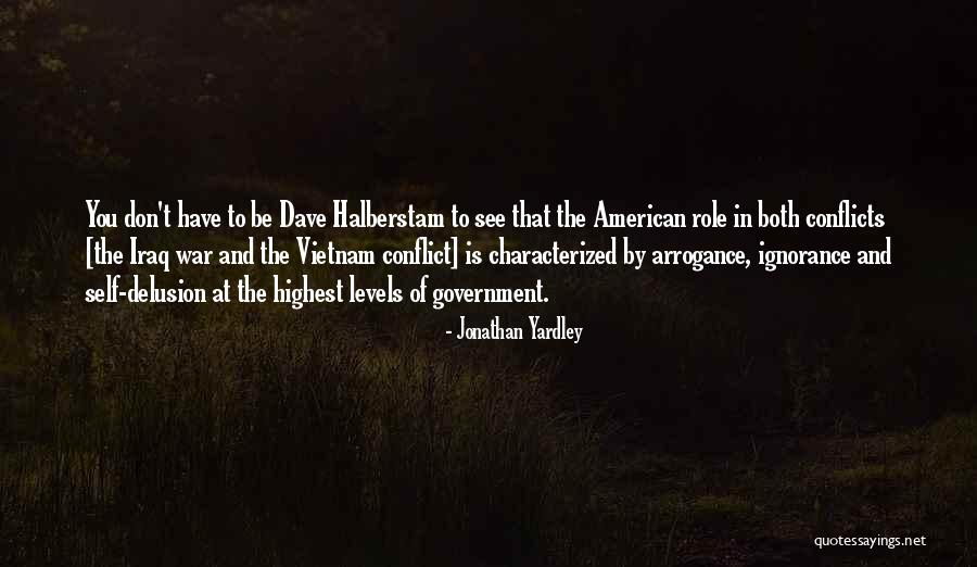 Arrogance Ignorance Quotes By Jonathan Yardley Arrogance Ignorance Quotes By Jonathan Yardley