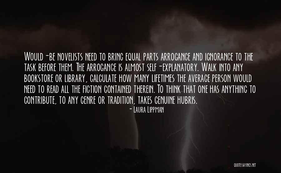 Arrogance Ignorance Quotes By Laura Lippman Arrogance Ignorance Quotes By Laura Lippman
