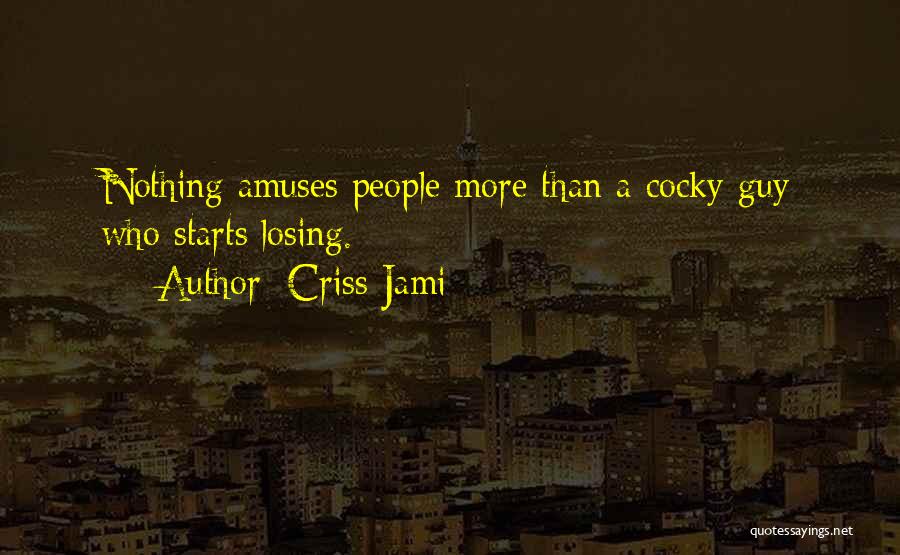 Arrogance In Sports Quotes By Criss Jami