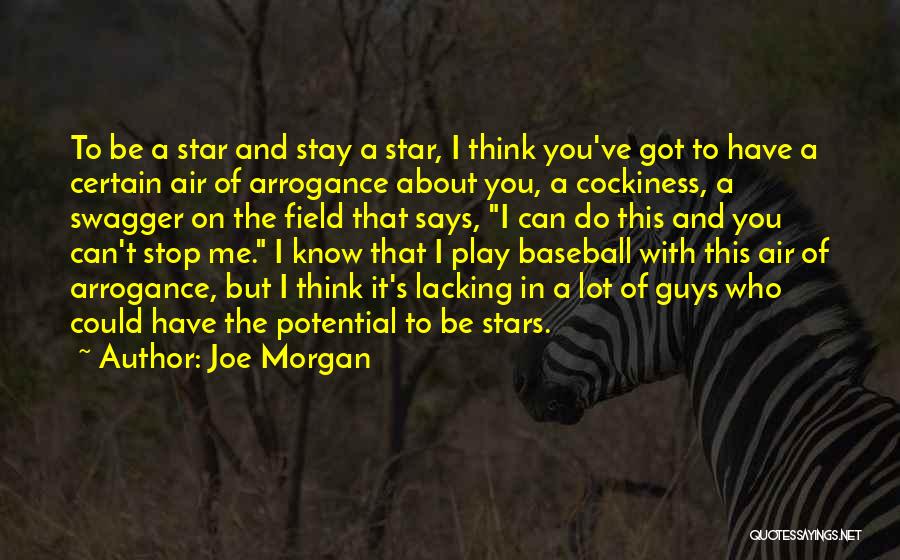 Arrogance In Sports Quotes By Joe Morgan