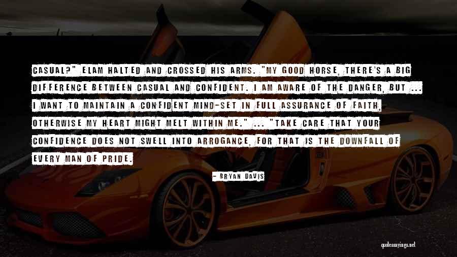 Arrogance Vs Confidence Quotes By Bryan Davis Arrogance Vs Confidence Quotes By Bryan Davis