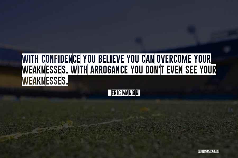 Arrogance Vs Confidence Quotes By Eric Mangini Arrogance Vs Confidence Quotes By Eric Mangini