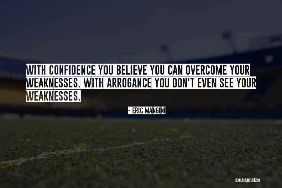 Arrogance Vs Confidence Quotes By Eric Mangini