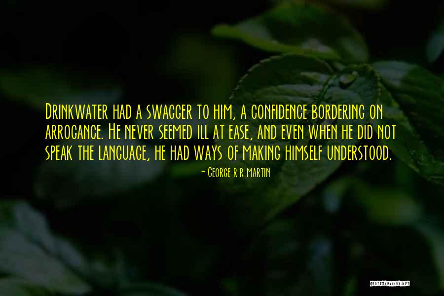 Arrogance Vs Confidence Quotes By George R R Martin Arrogance Vs Confidence Quotes By George R R Martin
