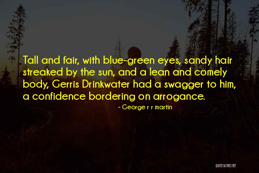Arrogance Vs Confidence Quotes By George R R Martin Arrogance Vs Confidence Quotes By George R R Martin