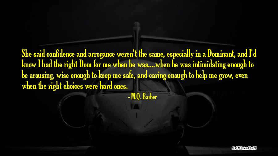 Arrogance Vs Confidence Quotes By M.Q. Barber Arrogance Vs Confidence Quotes By M.Q. Barber