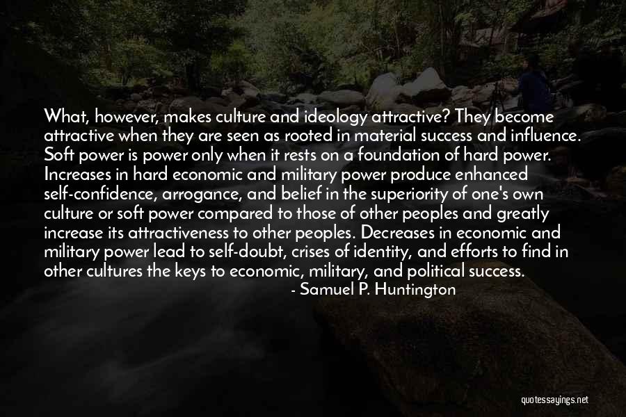 Arrogance Vs Confidence Quotes By Samuel P. Huntington