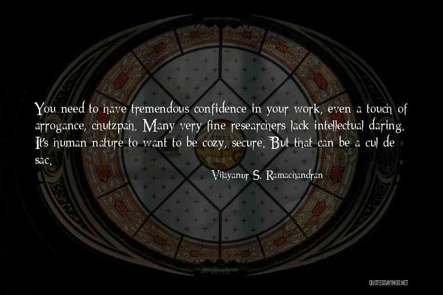 Arrogance Vs Confidence Quotes By Vilayanur S. Ramachandran Arrogance Vs Confidence Quotes By Vilayanur S. Ramachandran
