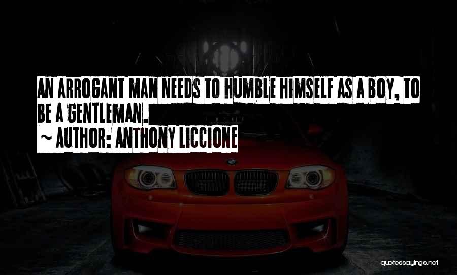 Arrogant Boy Quotes By Anthony Liccione