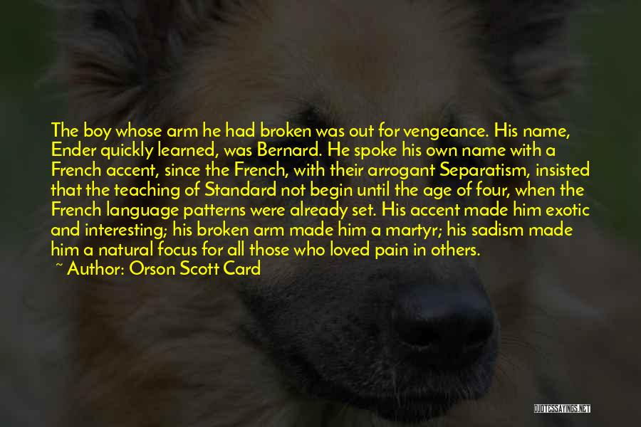 Arrogant Boy Quotes By Orson Scott Card