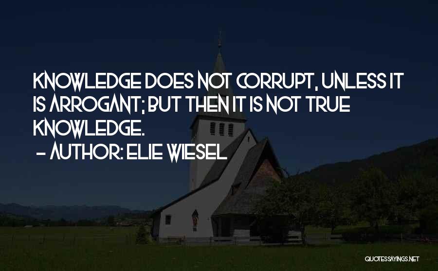 Arrogant But True Quotes By Elie Wiesel