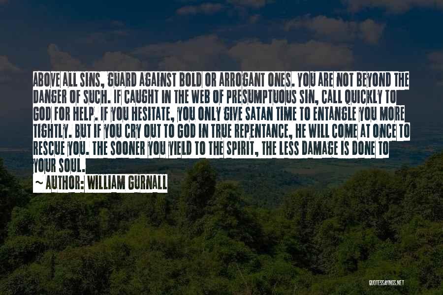 Arrogant But True Quotes By William Gurnall