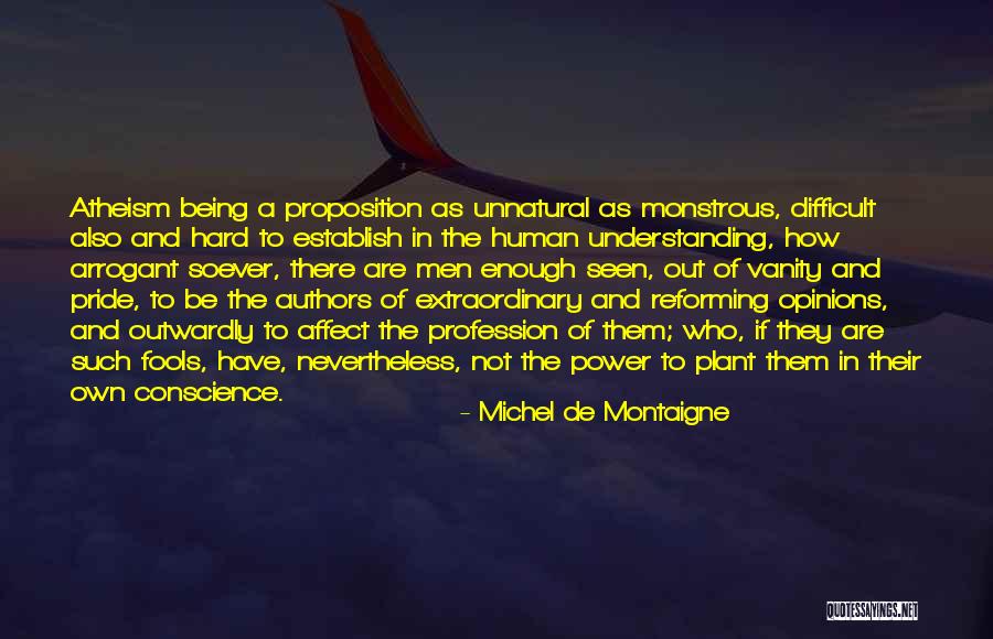 Arrogant Fools Quotes By Michel De Montaigne Arrogant Fools Quotes By Michel De Montaigne