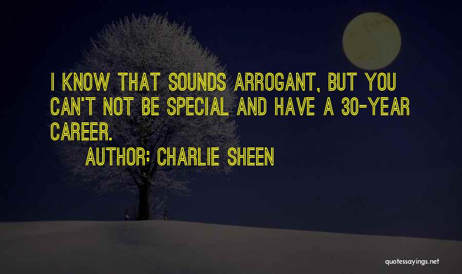 Arrogant Know It All Quotes By Charlie Sheen