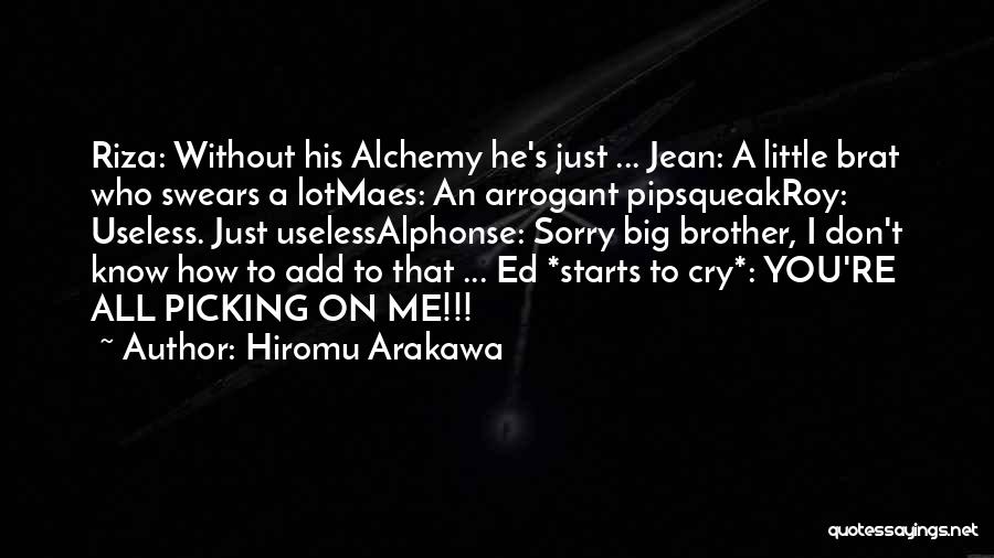 Arrogant Know It All Quotes By Hiromu Arakawa