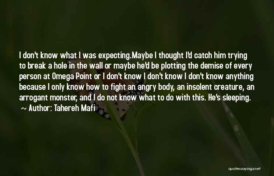 Arrogant Know It All Quotes By Tahereh Mafi