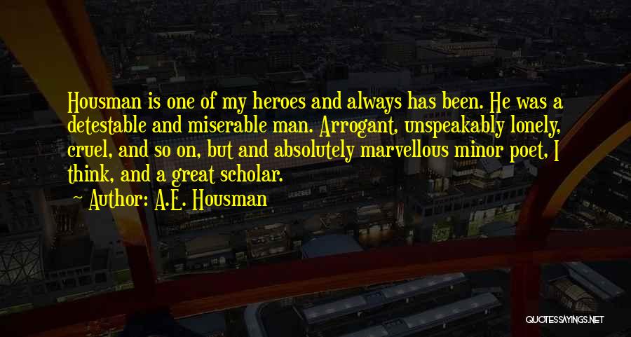 Arrogant Man Quotes By A.E. Housman