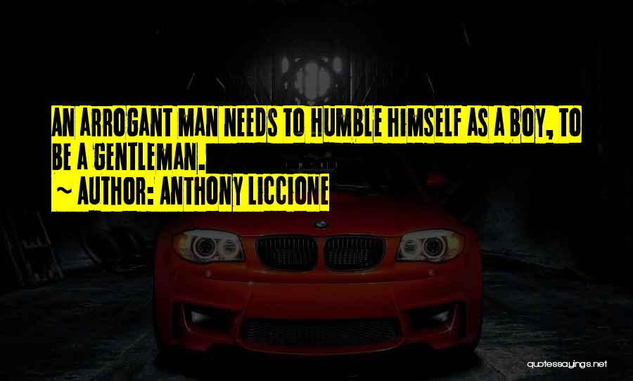 Arrogant Man Quotes By Anthony Liccione