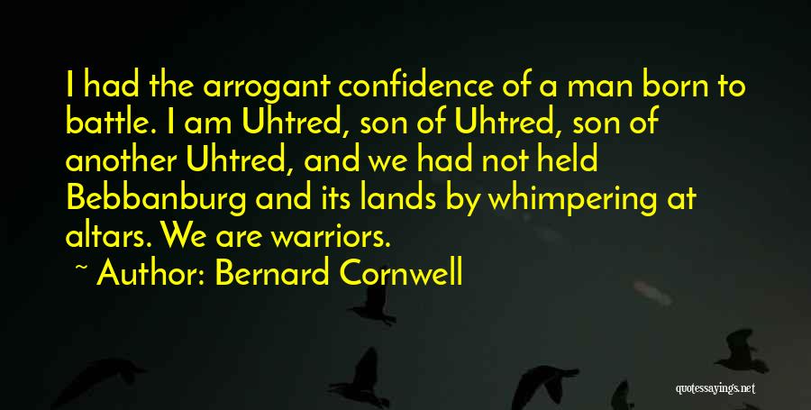 Arrogant Man Quotes By Bernard Cornwell