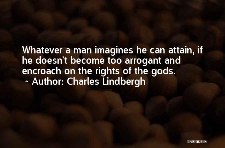 Arrogant Man Quotes By Charles Lindbergh
