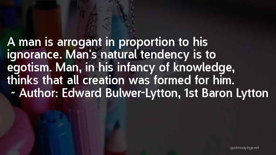 Arrogant Man Quotes By Edward Bulwer-Lytton, 1st Baron Lytton