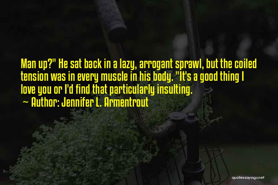 Arrogant Man Quotes By Jennifer L. Armentrout