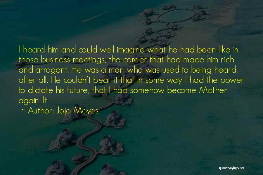 Arrogant Man Quotes By Jojo Moyes