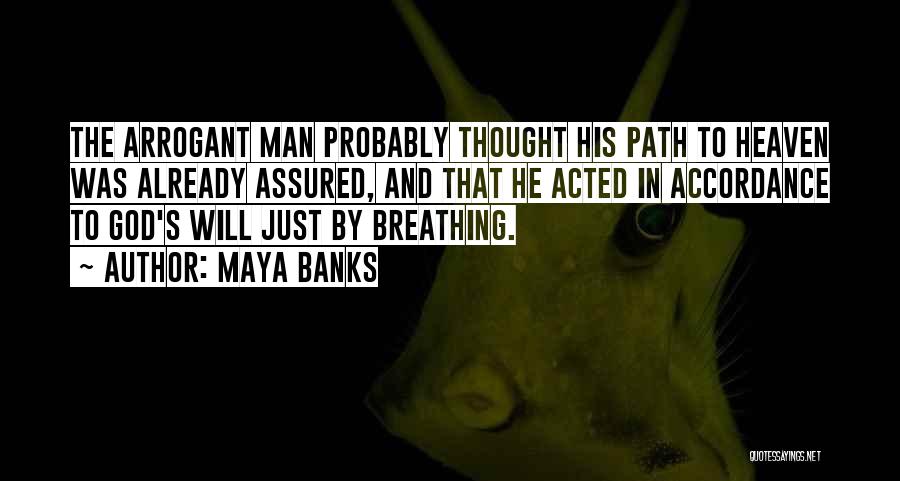 Arrogant Man Quotes By Maya Banks