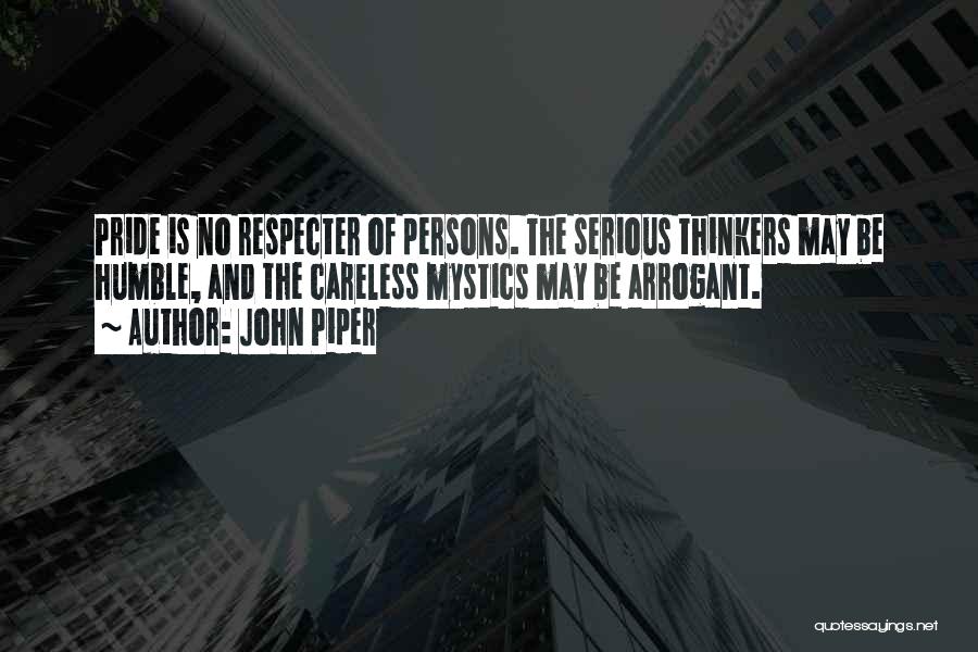 Arrogant Persons Quotes By John Piper