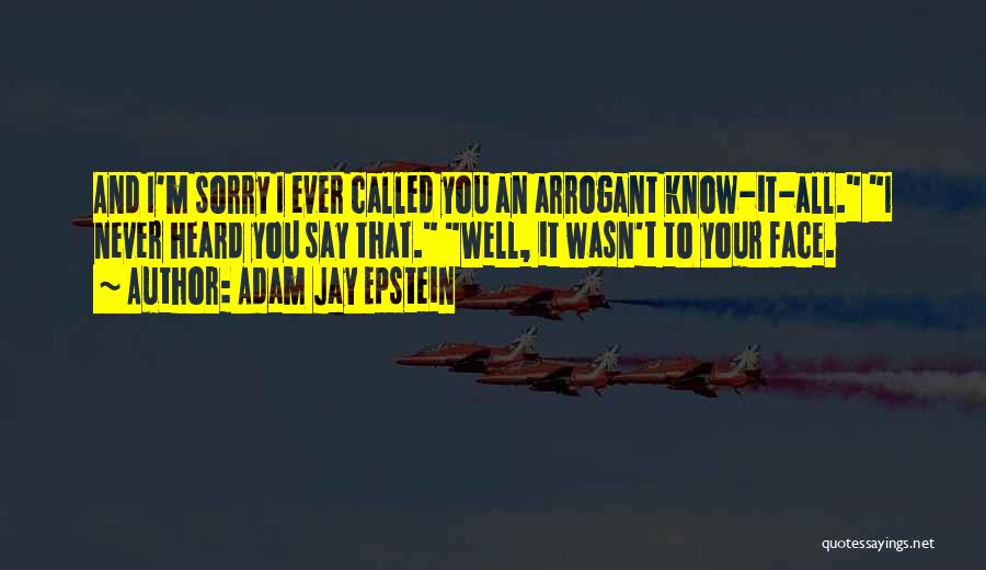 Arrogant Quotes By Adam Jay Epstein
