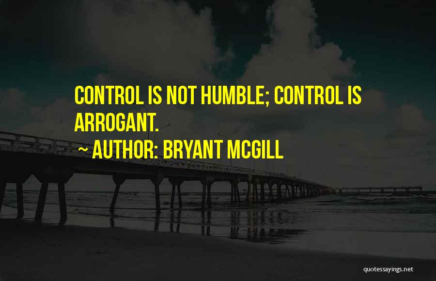 Arrogant Quotes By Bryant McGill