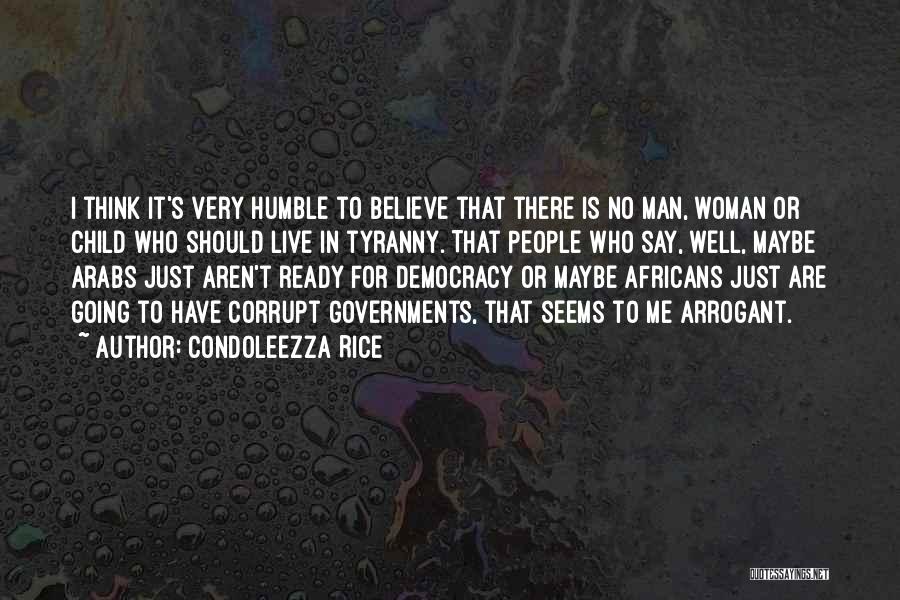 Arrogant Quotes By Condoleezza Rice