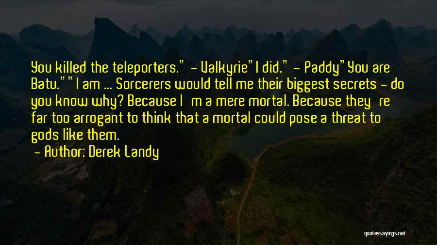 Arrogant Quotes By Derek Landy