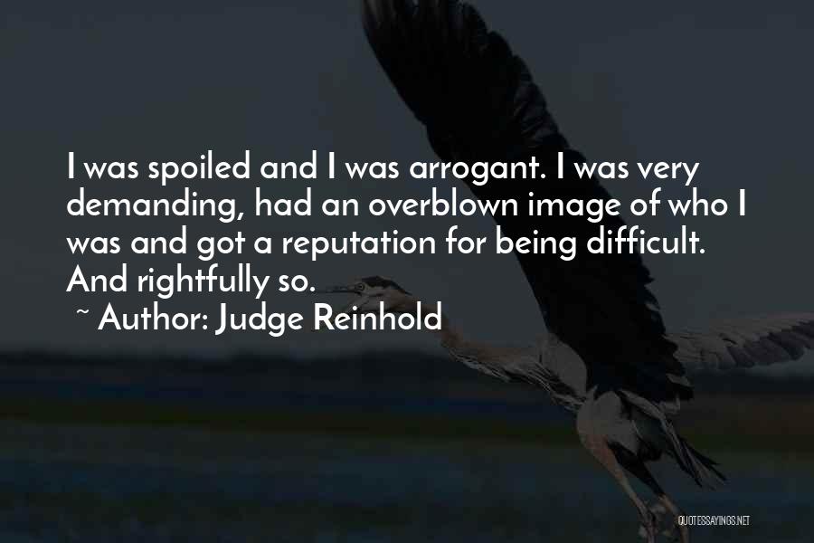 Arrogant Quotes By Judge Reinhold