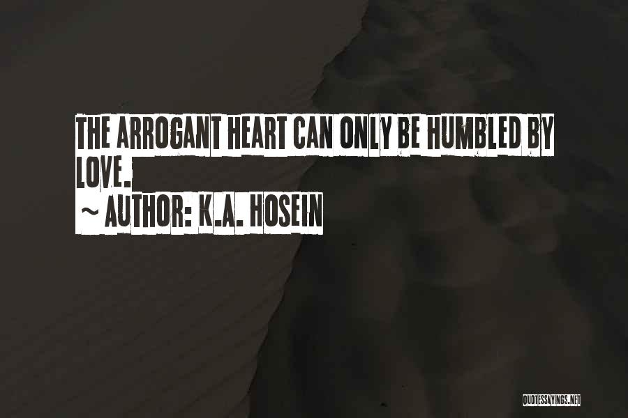 Arrogant Quotes By K.A. Hosein