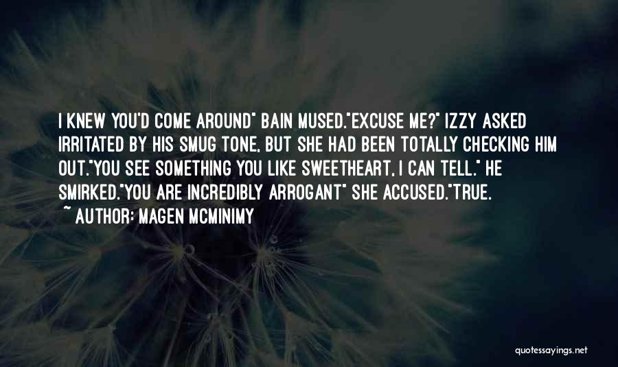 Arrogant Quotes By Magen McMinimy